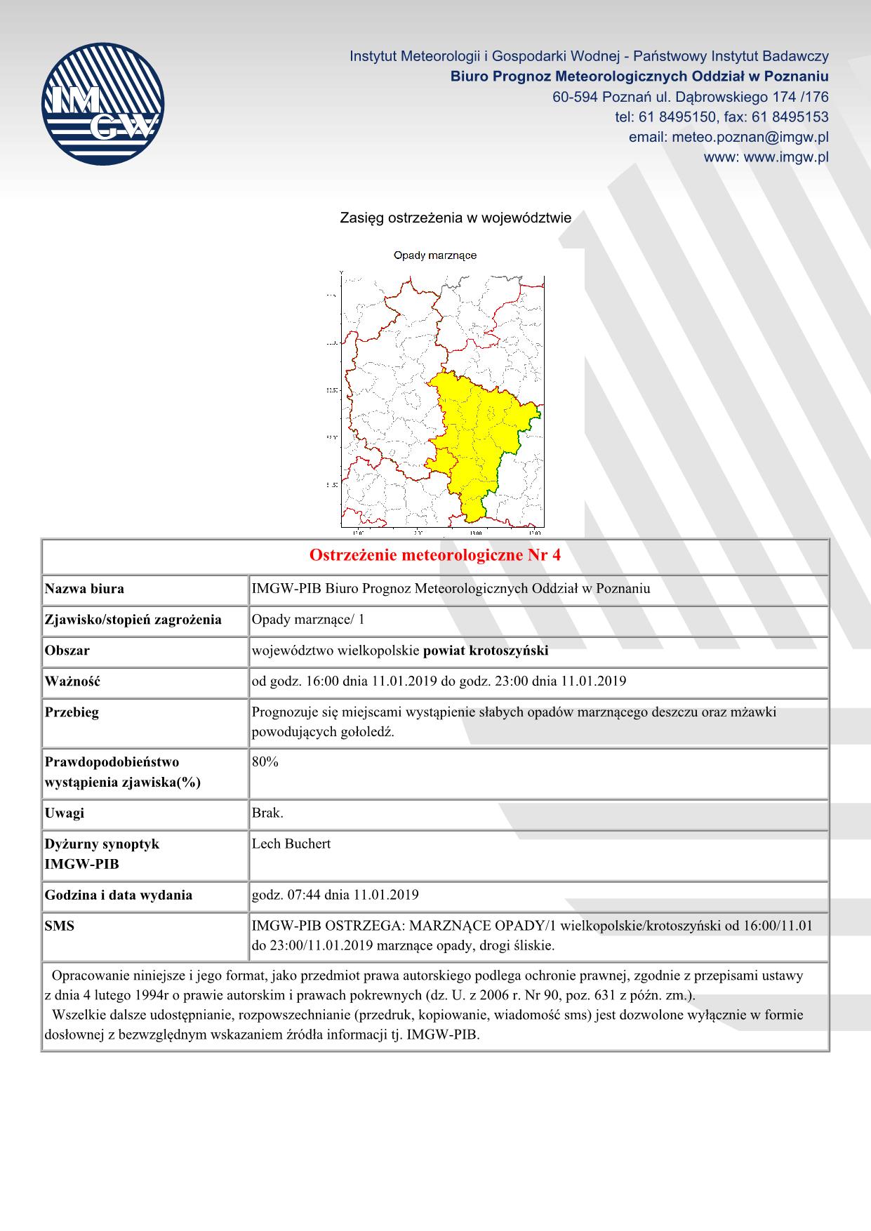 Opady marznące od godz. 16:00 dnia 11.01.2019 do godz. 23:00 dnia 11.01.2019 Prognozuje się miejscami wystąpienie słabych opadów marznącego deszczu oraz mżawki powodujących gołoledź.